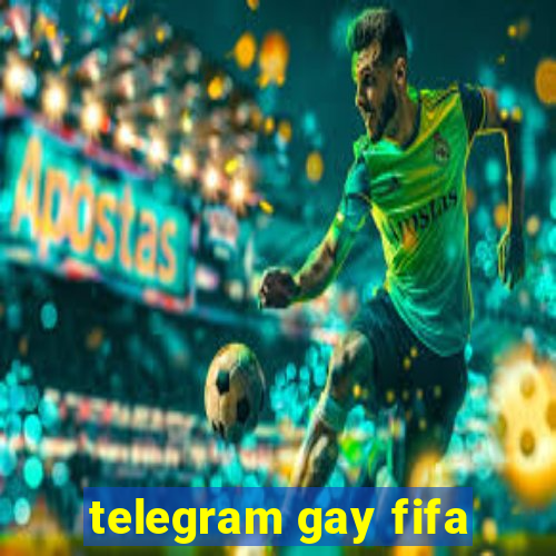 telegram gay fifa